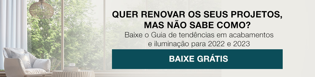 Baixe o guia de tendências em acabamentos e iluminação para 2022 e 2023
